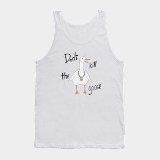 Do not kill the goose Tank Top